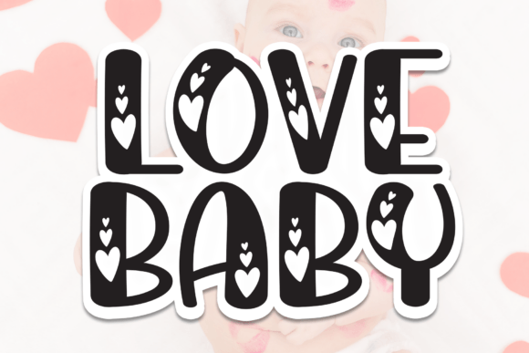 Love Baby: The Sweet and Friendly Display Font for Modern Design